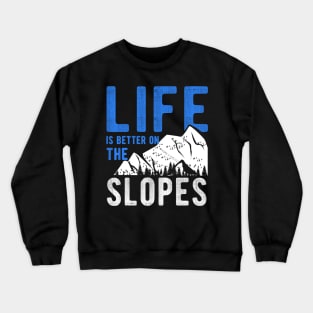 Life is better on the slopes for a Skier Crewneck Sweatshirt